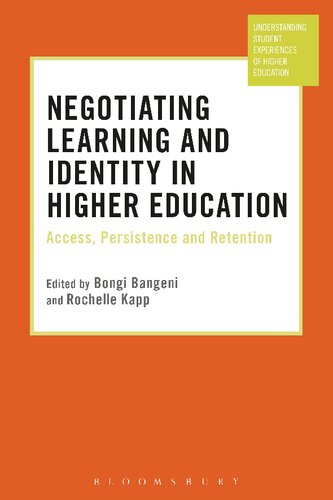 Negotiating Learning And Identity In Higher Education Access Persistence And Retention Bongi Bangeni Rochelle Kapp