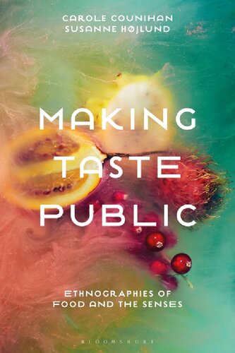 Making Taste Public Ethnographies Of Food And The Senses Carole Counihan Susanne Hjlund Editors
