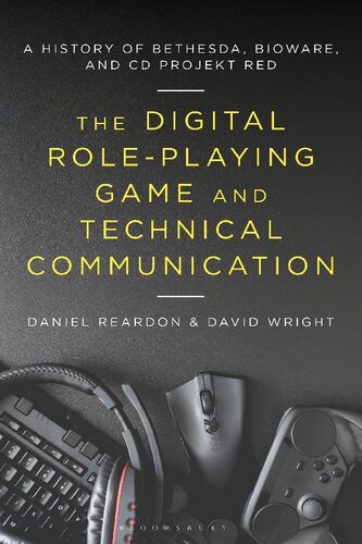 The Digital Roleplaying Game And Technical Communication A History Of Bethesda Bioware And Cd Projekt Red Daniel Reardon David Wright
