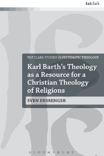 Karl Barths Theology As A Resource For A Christian Theology Of Religions Sven Ensminger
