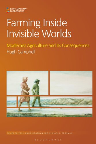Farming Inside Invisible Worlds Modernist Agriculture And Its Consequences Hugh Campbell
