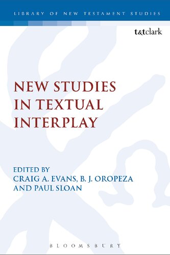 New Studies In Textual Interplay Craig A Evans B J Oropeza Paul T Sloan Editors