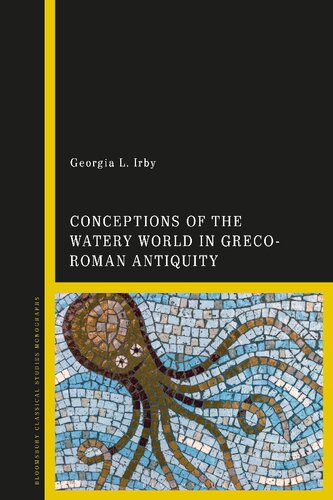 Conceptions Of The Watery World In Grecoroman Antiquity Georgia L Irby