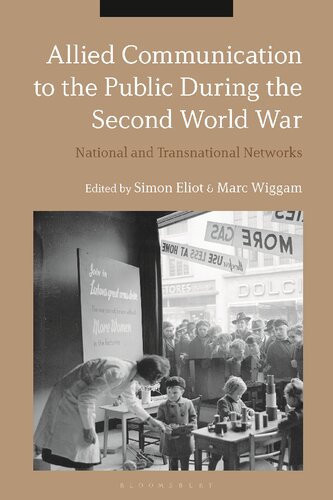 Allied Communication To The Public During The Second World War National And Transnational Networks Simon Eliot Marc Wiggam