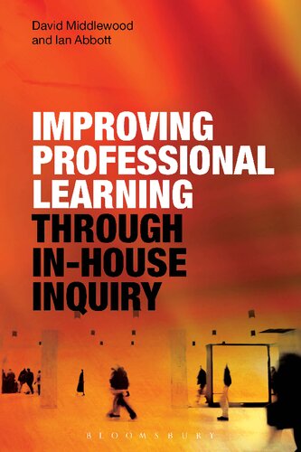 Improving Professional Learning Through Inhouse Inquiry David Middlewood Ian Abbott