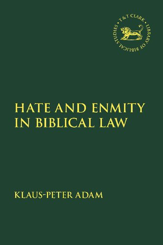 Hate And Enmity In Biblical Law Klauspeter Adam