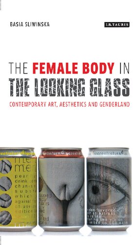 The Female Body In The Lookingglass Contemporary Art Aesthetics And Genderland Basia Sliwinska