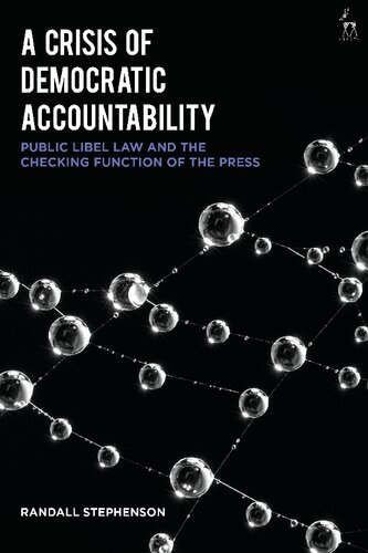 A Crisis Of Democratic Accountability Public Libel Law And The Checking Function Of The Press Randall Stephenson