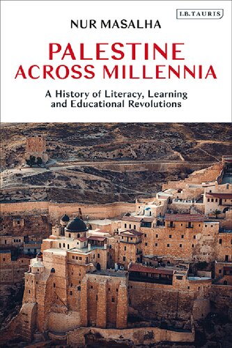 Palestine Across Millennia A History Of Literacy Learning And Educational Revolutions Nur Masalha