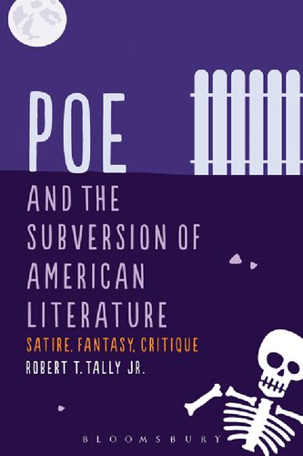 Poe And The Subversion Of American Literature Satire Fantasy Critique Robert T Tally