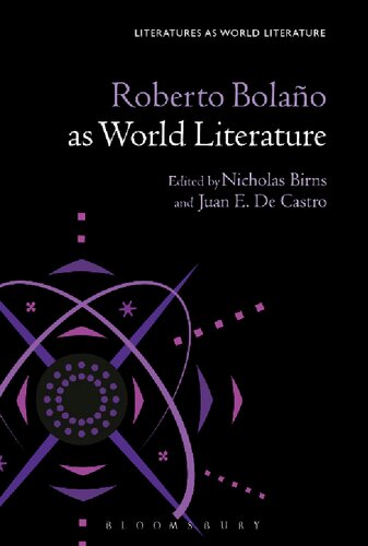 Roberto Bolaño As World Literature Nicholas Birns Juan F De Castro
