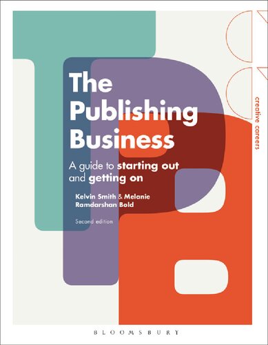 The Publishing Business A Guide To Starting Out And Getting On Kelvin Smith Melanie Ramdarshan Bold
