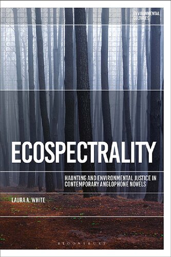 Ecospectrality Haunting And Environmental Justice In Contemporary Anglophone Novels Laura A White