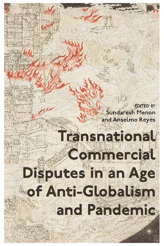 Transnational Commercial Disputes In An Age Of Antiglobalism And Pandemic Sundaresh Menon Anselmo Reyes Editors