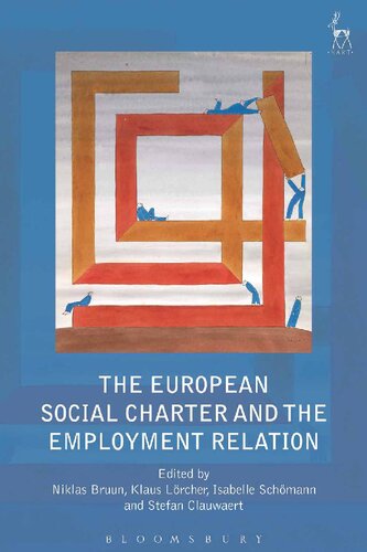 The European Social Charter And The Employment Relation Niklas Bruun Klaus Lrcher Isabelle Schmann Stefan Clauwaert Editors