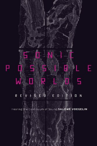 Sonic Possible Worlds Revised Edition Hearing The Continuum Of Sound Salom Voegelin
