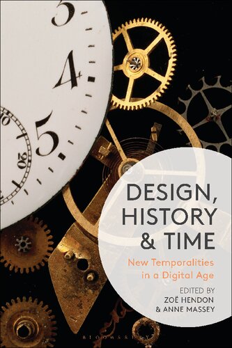 Design History And Time New Temporalities In A Digital Age Zo Hendon Anne Massey Editors