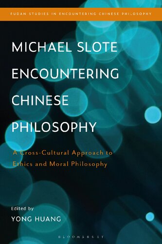 Michael Slote Encountering Chinese Philosophy A Crosscultural Approach To Ethics And Moral Philosophy Yong Huang Editor