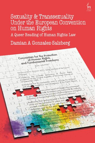 Sexuality And Transsexuality Under The European Convention On Human Rights A Queer Reading Of Human Rights Law Damian A Gonzalezsalzberg