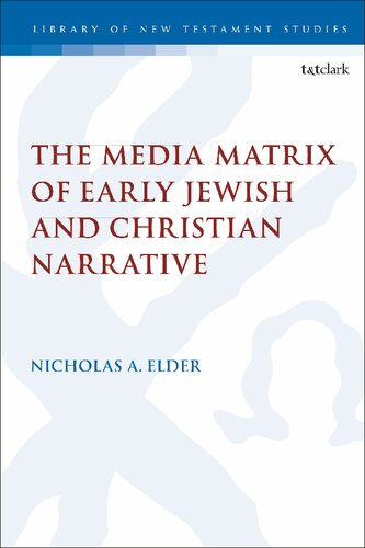 The Media Matrix Of Early Jewish And Christian Narrative Nicholas A Elder