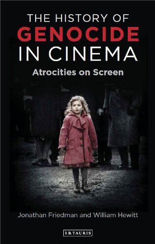The History Of Genocide In Cinema Atrocities On Screen Jonathan C Friedman William L Hewitt Editors