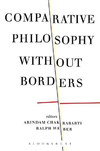 Comparative Philosophy Without Borders Arindam Chakrabarti Ralph Weber Editors