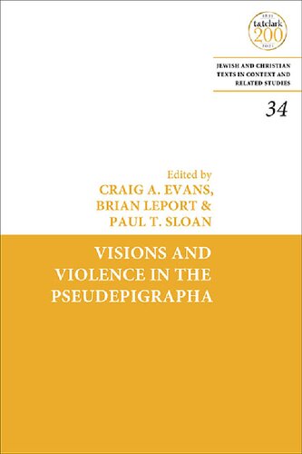 Visions And Violence In The Pseudepigrapha Craig A Evans Brian Leport Paul T Sloan Editor