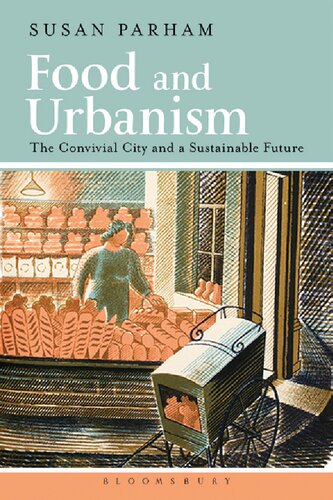 Food And Urbanism The Convivial City And A Sustainable Future Susan Parham