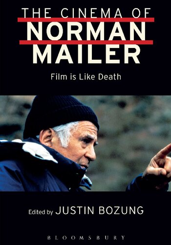 The Cinema Of Norman Mailer Film Is Like Death Justin Bozung Editor