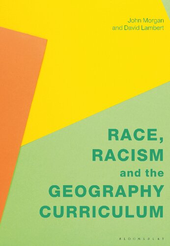 Race Racism And The Geography Curriculum John Morgan David Lambert Editors