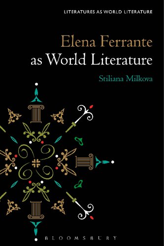 Elena Ferrante As World Literature Stiliana Milkova