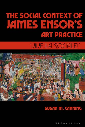 The Social Context Of James Ensors Art Practice Vive La Sociale Susan M Canning