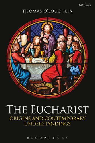 The Eucharist Origins And Contemporary Understandings Thomas Oloughlin