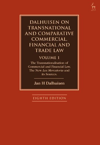 Dalhuisen On Transnational And Comparative Commercial Financial And Trade Law Volume 1 Volume 1 The Transnationalisation Of Commercial And Financial Law The New Lex Mercatoria And Its Sources Jan H Dalhuisen