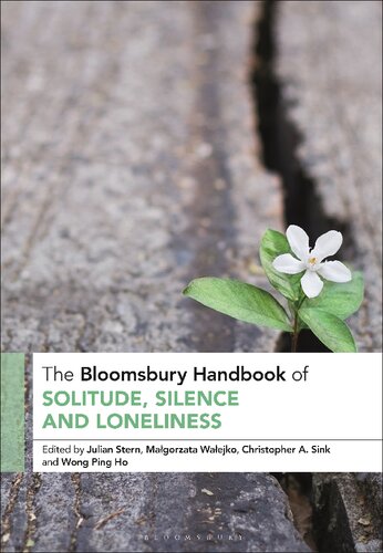 The Bloomsbury Handbook Of Solitude Silence And Loneliness Julian Stern Christopher A Sink Magorzata Waejko Wong Ping Ho Editors