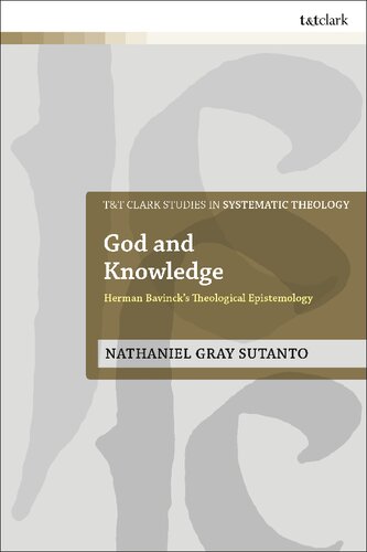 God And Knowledge Herman Bavincks Theological Epistemology Nathaniel Gray Sutanto