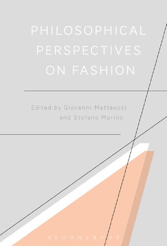 Philosophical Perspectives On Fashion Giovanni Matteucci Stefano Marino Editors