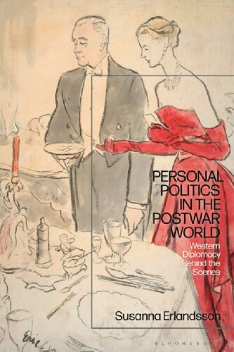 Personal Politics In The Postwar World Western Diplomacy Behind The Scenes Susanna Erlandsson