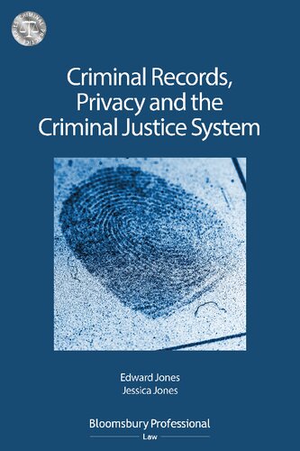 Criminal Records Privacy And The Criminal Justice System A Practical Handbook Edward Jones Jessica Jones Aidan Wills