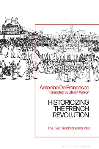 Historicizing The French Revolution The Two Hundred Years War Antonino De Francesco