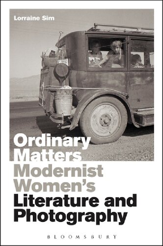 Ordinary Matters Modernist Womens Literature And Photography Lorraine Sim