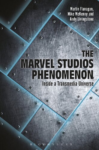 The Marvel Studios Phenomenon Inside A Transmedia Universe Martin Flanagan Mike Mckenny Andy Livingstone