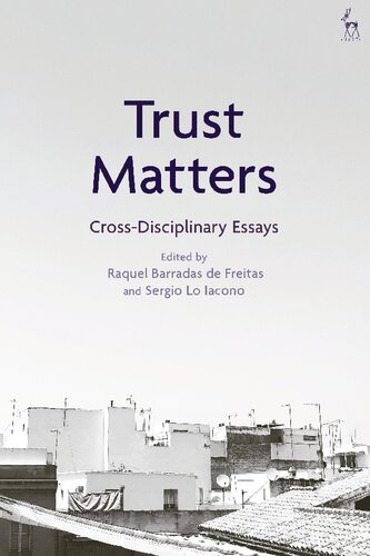 Trust Matters Crossdisciplinary Essays Raquel Barradas De Freitas Sergio Lo Iacono Editors