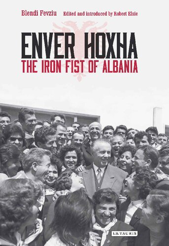 Enver Hoxha The Iron Fist Of Albania Robert Elsie Majlind Nishku