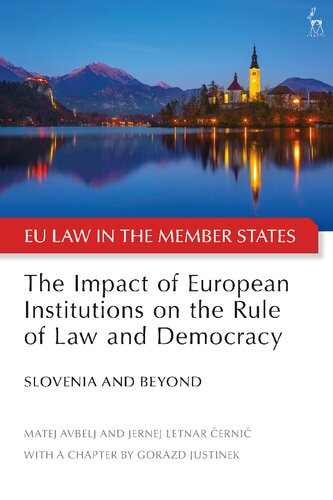 The Impact Of European Institutions On The Rule Of Law And Democracy Slovenia And Beyond Matej Avbelj Jernej Letnar Erni