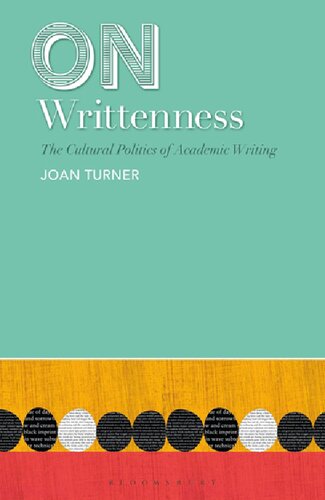 On Writtenness The Cultural Politics Of Academic Writing Joan Turner