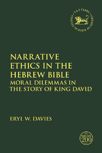 Narrative Ethics In The Hebrew Bible Moral Dilemmas In The Story Of King David Eryl W Davies
