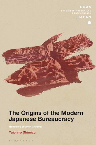 The Origins Of The Modern Japanese Bureaucracy Yuichiro Shimizu