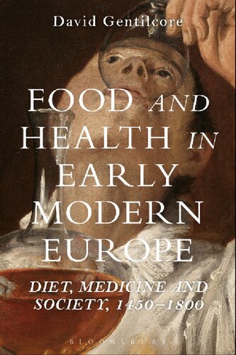 Food And Health In Early Modern Europe Diet Medicine And Society 14501800 David Gentilcore