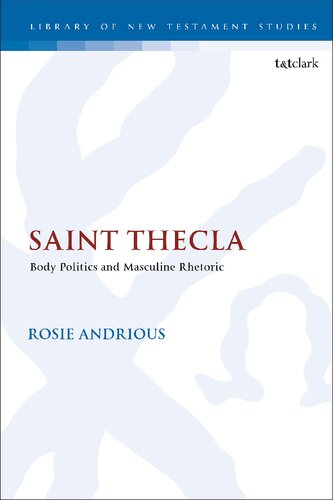 Saint Thecla Body Politics And Masculine Rhetoric Rosie Andrious